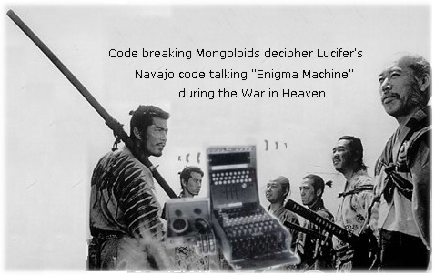 Mongoloid code talkers War in Heaven.