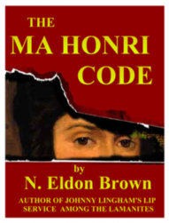 The Ma Honri Code by N Eldron Brown.