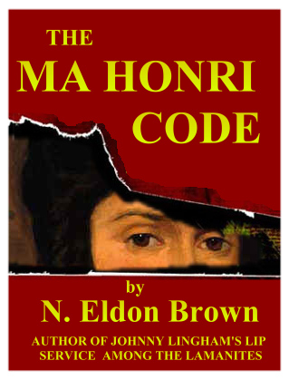 The Ma Honri Code by N Eldon Brown.