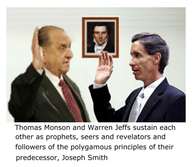 Thomas S Monson and Warren Jeffs 
sustain each other as prophets like Joseph Smith.
