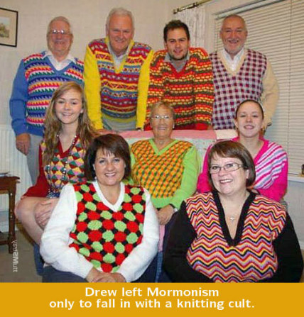 Mormon sweater knitting cult.