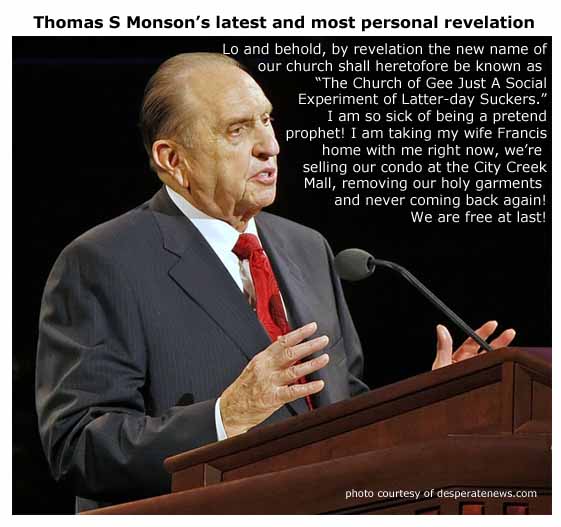 Thomas S Monson pretend prophet revelation and confession.
