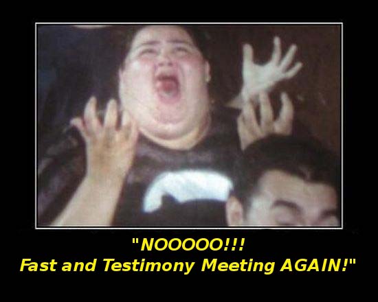 Mormon Testimony Meeting again - scream.