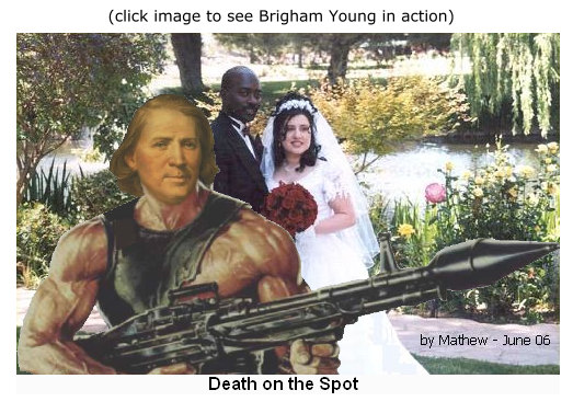 Brigham Young says death on the spot to interracial marriage.