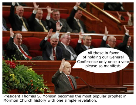 Thomas Monson's revelation to reduce General Conference to once a year.