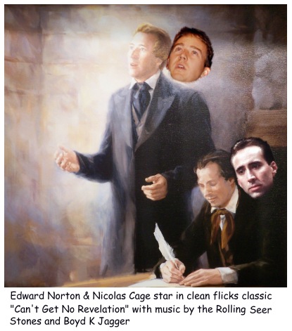 Joseph Smith - Edward Norton, Oliver Cowdery - Nicolas Cage.