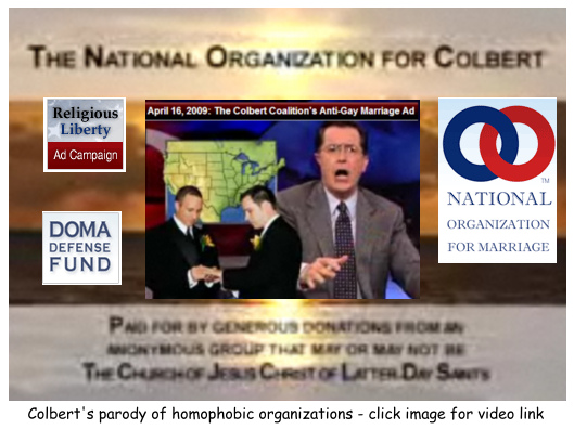 Stephen Colbert's parody of Church of Jesus Christ of Latter-dat Saints and anti-gay marriage.