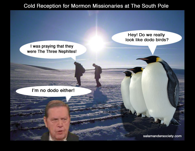 Jeffrey Holland dodo, south pole mormon missionaries rejected by penquins.