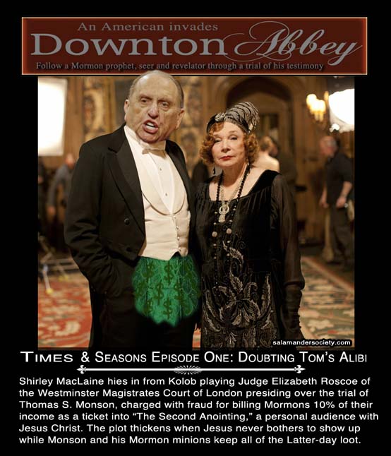 Thomas S Monson, Downton Abbey, fraud, westminster magistrate, shirley Maclaine, kolob.