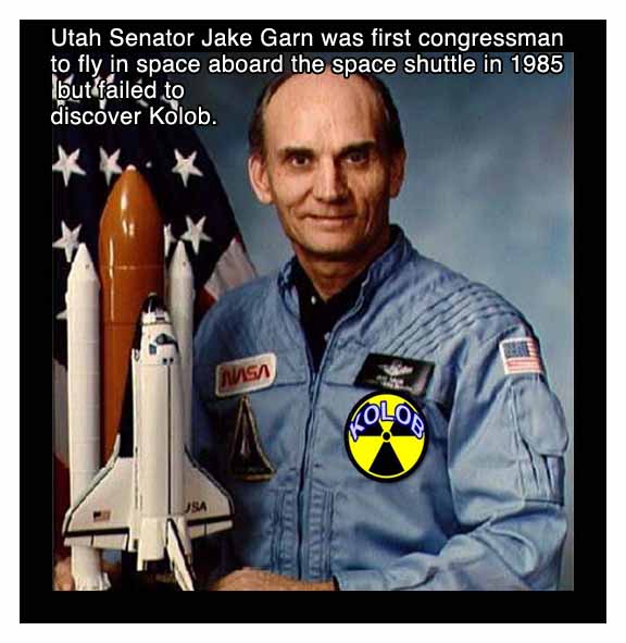 Jake Garn lost in space. Is
Kolob radioactive?.